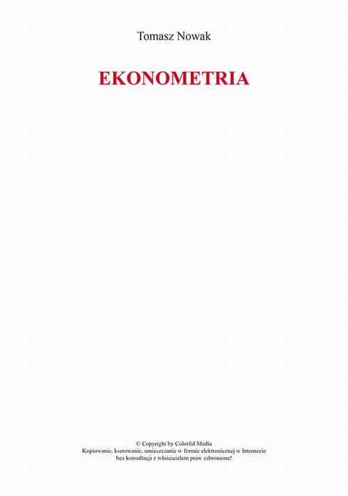 Tytuł: Ekonometria
Autor: Tomasz Nowak
Wydawnictwo: Colorful Media
Formaty: PDF