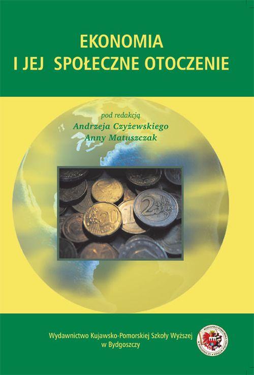 Tytuł: Ekonomia i jej społeczne otoczenie
Autor: Andrzej Czyżewski, Anna Matuszczak
Wydawnictwo: Kujawsko-Pomorska Wyższa Szkoła w Bydgoszczy
Formaty: PDF