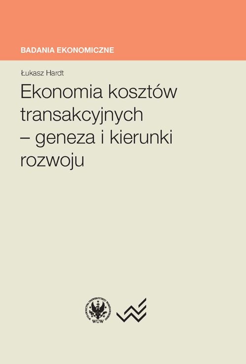 Tytuł: Ekonomia kosztów transakcyjnych - geneza i kierunki rozwoju
Autor: Łukasz Hardt
Wydawnictwo: Wydawnictwa Uniwersytetu Warszawskiego
Formaty: PDF