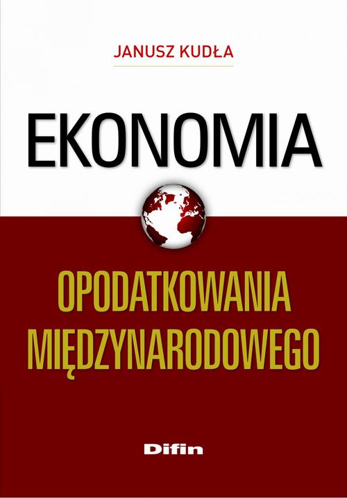 Tytuł: Ekonomia opodatkowania międzynarodowego
Autor: Janusz Kudła
Wydawnictwo: Difin
Formaty: EPUB, MOBI