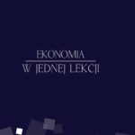 Tytuł: Ekonomia w jednej lekcji
Autor: Henry Hazlitt
Wydawnictwo: Instytut Ludwiga von Misesa
Formaty: MOBI, PDF, EPUB