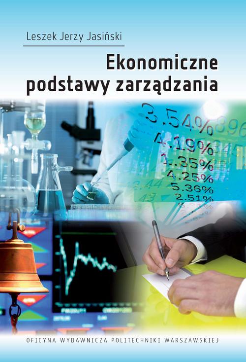 Tytuł: Ekonomiczne podstawy zarządzania
Autor: Leszek Jerzy Jasiński
Wydawnictwo: Oficyna Wydawnicza Politechniki Warszawskiej
Formaty: PDF