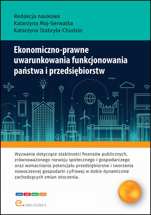 Tytuł: Ekonomiczno-prawne uwarunkowania funkcjonowania państwa i przedsiębiorstw
Autor: Katarzyna Maj-Serwatka, Katarzyna Stabryła-Chudzio, Jakub Koczar, Magdalena Pastuszak, Jakub Piksa, Julia Podobińska, Patrycja Sitarz, Gabriela Strojna, Monika Suder, Dominika Żak
Wydawnictwo: Edu-Libri
Formaty: MOBI, PDF, EPUB