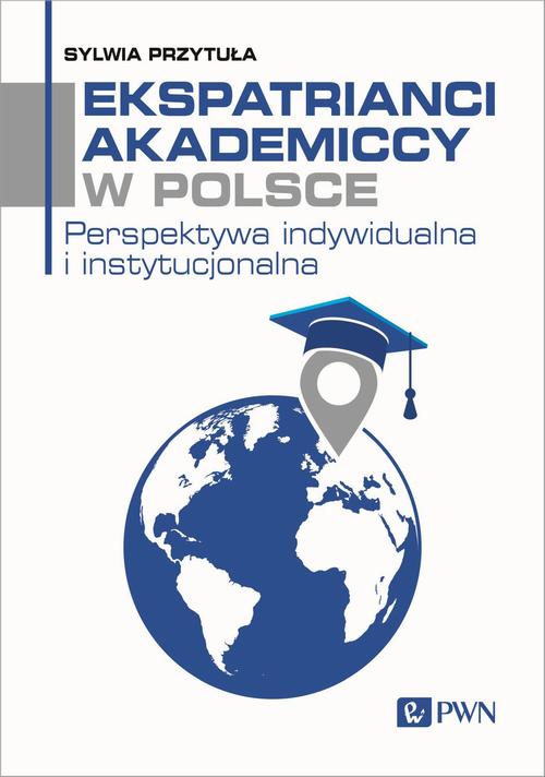 Tytuł: Ekspatrianci akademiccy w Polsce
Autor: Sylwia Przytuła
Wydawnictwo: Wydawnictwo Naukowe PWN
Formaty: EPUB, MOBI