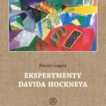 Tytuł: Eksperymenty Davida Hockneya
Autor: Maciej Gugała
Wydawnictwo: Polski Instytut Studiów nad Sztuką Świata
Formaty: PDF