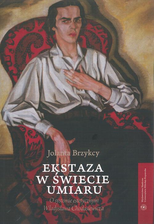 Tytuł: Ekstaza w świecie umiaru. O systemie estetycznym Władysława Chodasiewicza
Autor: Jolanta Brzykcy
Wydawnictwo: Wydawnictwo Naukowe UMK
Formaty: PDF
