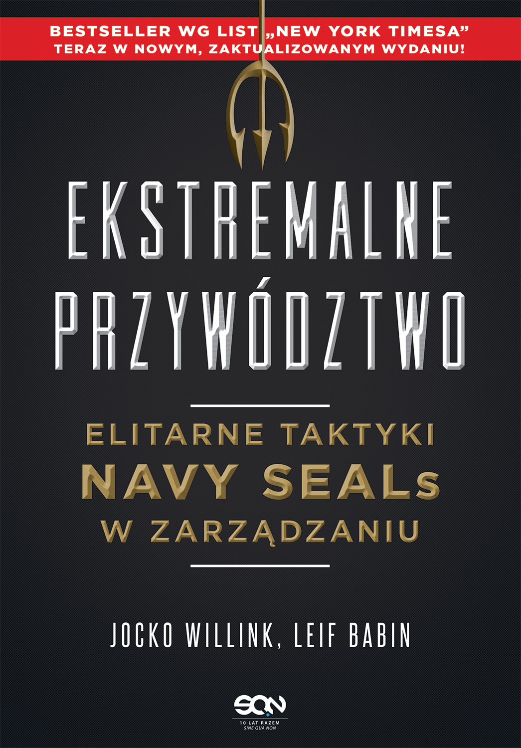Tytuł: Ekstremalne przywództwo. Elitarne taktyki Navy SEALs w zarządzaniu. Wydanie II
Autor: Jocko Willink, Leif Babin
Wydawnictwo: Wydawnictwo Sine Qua Non
Formaty: EPUB, MOBI