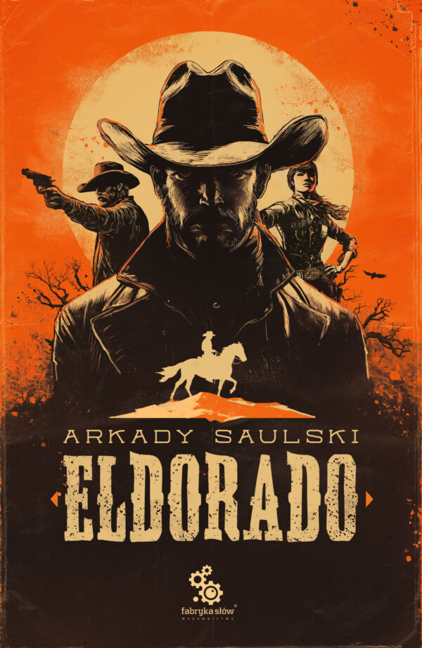 Tytuł: Eldorado
Autor: Arkady Saulski
Wydawnictwo: Fabryka Słów
Formaty: EPUB, MOBI