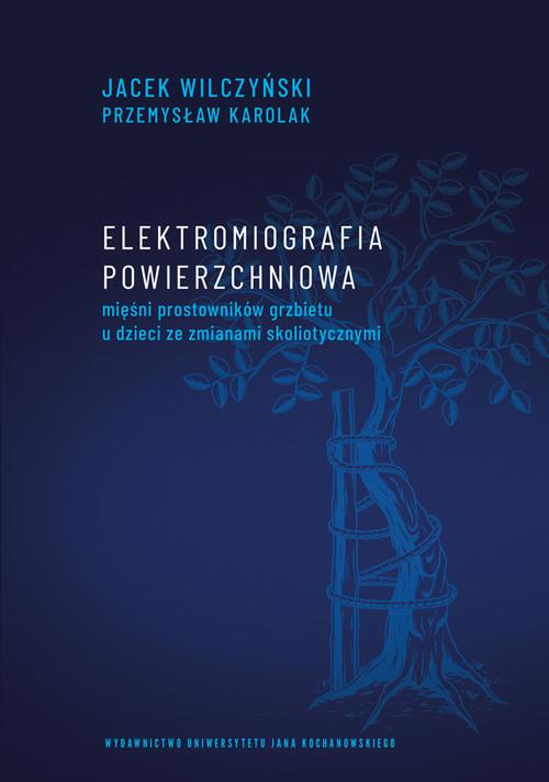 Tytuł: Elektromiografia powierzchniowa mięśni prostowników grzbietu u dzieci ze zmianami skoliotycznymi
Autor: Jacek Wilczyński, Przemysław Karolak
Wydawnictwo: Uniwersytet Jana Kochanowskiego
Formaty: PDF