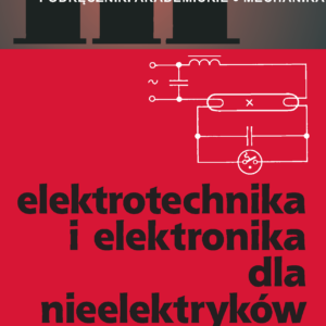 Tytuł: Elektrotechnika i elektronika dla nieelektryków
Autor: Paweł Hempowicz, Robert Kiełsznia, Andrzej Piłatowicz, Jan Szymczyk, Tadeusz Tomborowski, Andrzej Wąsowski, Alicja Zielińska, Wiesław Żurawski
Wydawnictwo: Wydawnictwo WNT
Formaty: PDF