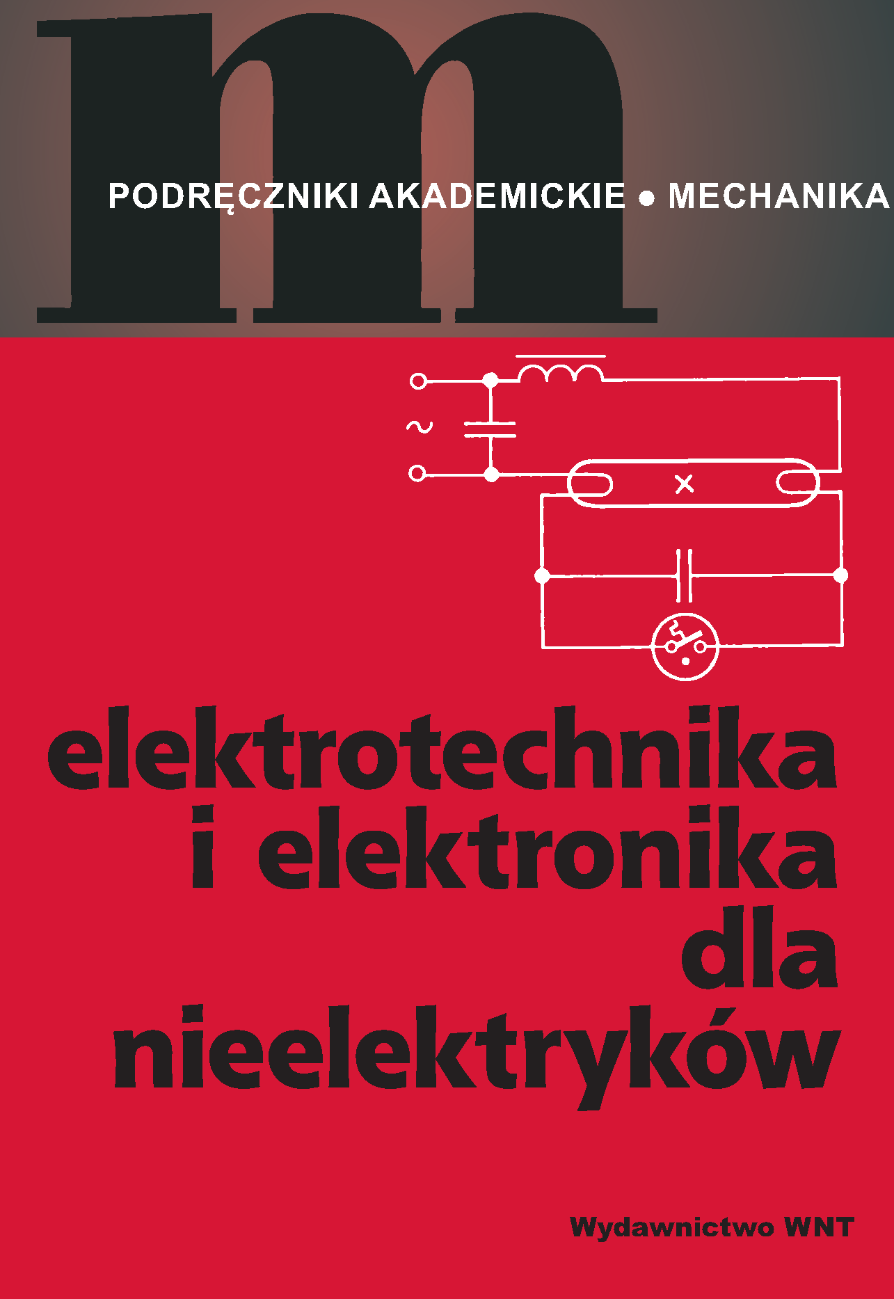 Tytuł: Elektrotechnika i elektronika dla nieelektryków
Autor: Paweł Hempowicz, Robert Kiełsznia, Andrzej Piłatowicz, Jan Szymczyk, Tadeusz Tomborowski, Andrzej Wąsowski, Alicja Zielińska, Wiesław Żurawski
Wydawnictwo: Wydawnictwo WNT
Formaty: PDF