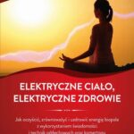 Tytuł: Elektryczne ciało, elektryczne zdrowie
Autor: Eileen Day McKusick
Wydawnictwo: Studio Astropsychologii
Formaty: MOBI, PDF, EPUB