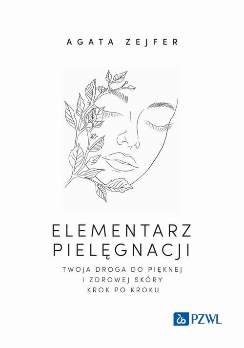 Elementarz pielęgnacji. Twoja droga do pięknej i zdrowej skóry krok po kroku — okładka e-booka