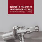 Elementy aparatury chromatograficznej w badaniach adsorpcji i katalizy — okładka e-booka