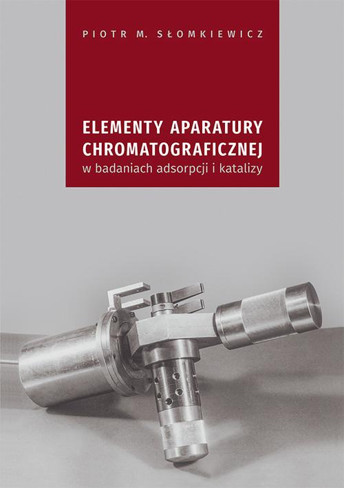 Tytuł: Elementy aparatury chromatograficznej w badaniach adsorpcji i katalizy
Autor: Piotr M. Słomkiewicz
Wydawnictwo: Uniwersytet Jana Kochanowskiego
Formaty: PDF
