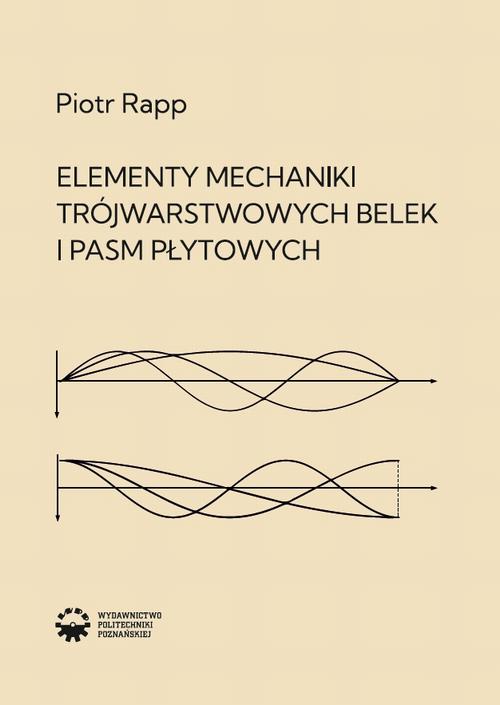 Tytuł: Elementy mechaniki trójwarstwowych belek i pasm płytowych
Autor: Piotr Rapp
Wydawnictwo: Wydawnictwo Politechniki Poznańskiej
Formaty: PDF
