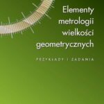 Tytuł: Elementy metrologii wielkości geometrycznych. Przykłady i zadania
Autor: Tadeusz Sałaciński
Wydawnictwo: Oficyna Wydawnicza Politechniki Warszawskiej
Formaty: PDF