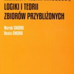 Tytuł: Elementy teorii mnogości, logiki i teorii zbiorów przybliżonych.
Autor: Marek Sikora, Beata Sikora
Wydawnictwo: Politechnika Śląska
Formaty: PDF