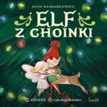 Tytuł: Elf z choinki
Autor: Anna Włodarkiewicz
Wydawnictwo: Świetlik
Formaty: MP3