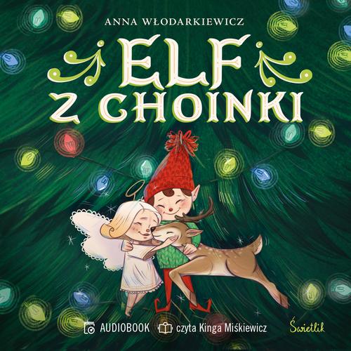 Tytuł: Elf z choinki
Autor: Anna Włodarkiewicz
Wydawnictwo: Świetlik
Formaty: MP3