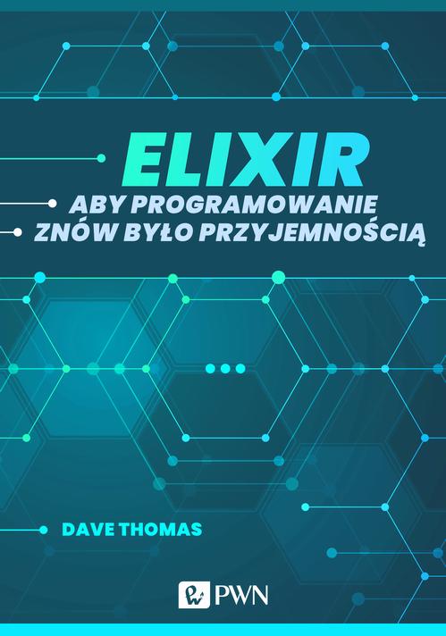 Elixir. Aby programowanie znów było przyjemnością (ebook) — okładka e-booka