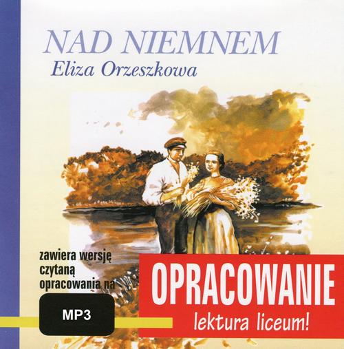Tytuł: Eliza Orzeszkowa "Nad Niemnem" - opracowanie
Autor: Andrzej I. Kordela
Wydawnictwo: SMPB
Formaty: MP3
