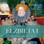 Elżbieta I. Królowa dziewica, jej rywalki i faworyci — okładka audiobooka