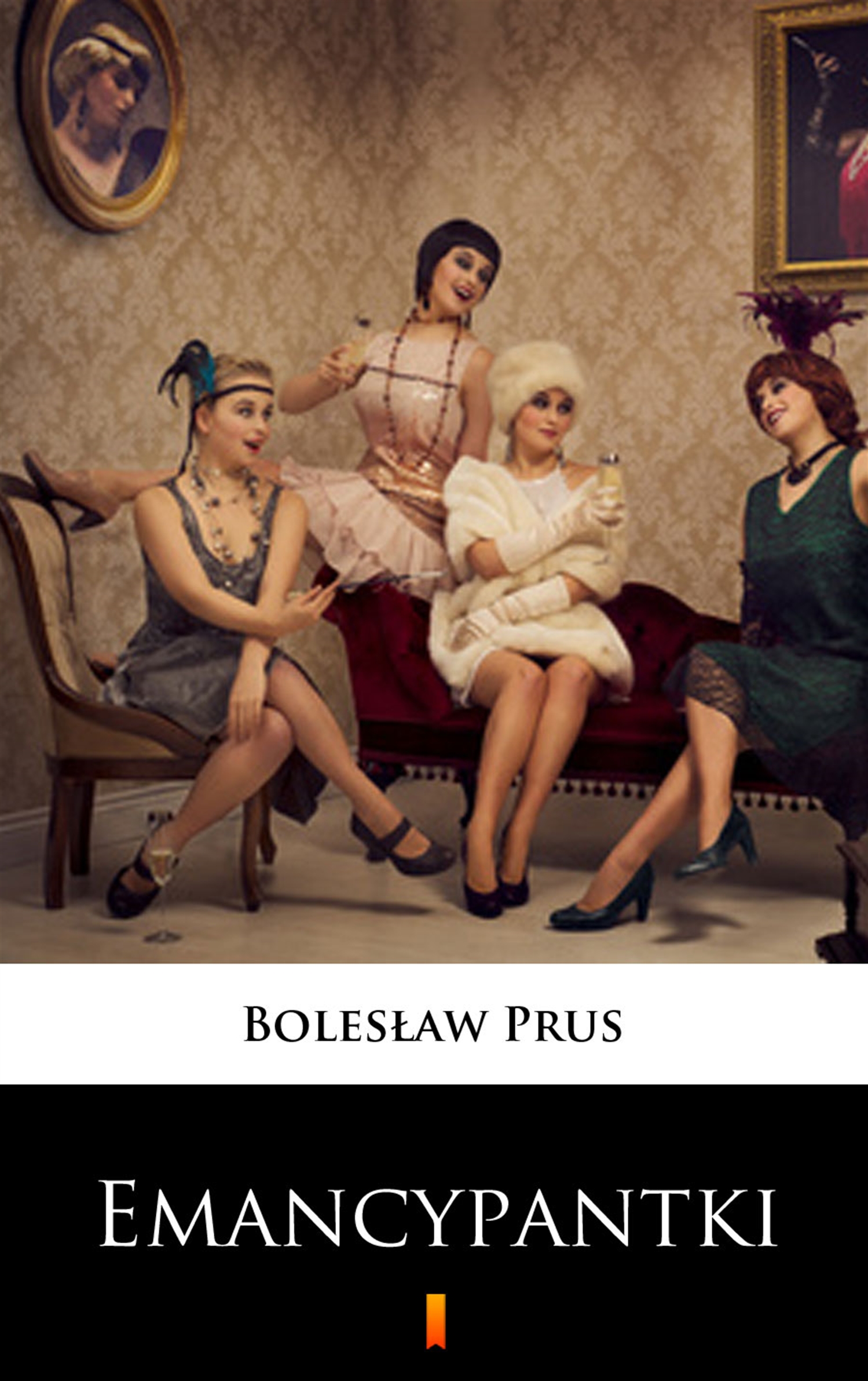 Tytuł: Emancypantki
Autor: Bolesław Prus
Wydawnictwo: KtoCzyta.pl
Formaty: EPUB, MOBI