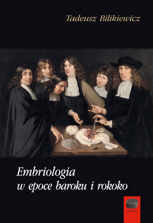 Tytuł: Embriologia w epoce baroku i rokoko
Autor: Tadeusz Bilikiewicz
Wydawnictwo: Marek Derewiecki
Formaty: PDF