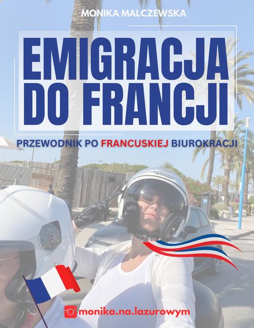 Emigracja do Francji. Przewodnik po francuskiej biurokracji — okładka e-booka
