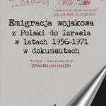 Tytuł: Emigracja wojskowa z Polski do Izraela w latach 1956-1971 w dokumentach.
Autor: Edward Jan Nalepa
Wydawnictwo: Uniwersytet Jana Kochanowskiego
Formaty: PDF