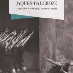 Emil Jaques-Dalcroze i jego idee w edukacji, sztuce i terapii — okładka e-booka