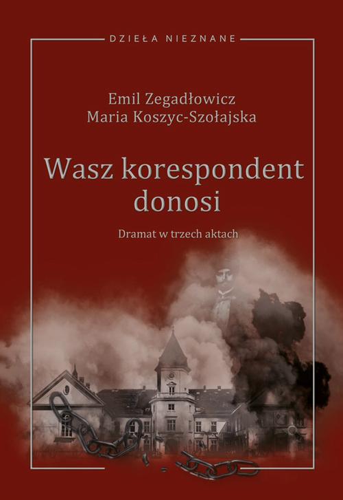 Tytuł: Emil Zegadłowicz, Maria Koszyc-Szołajska, Wasz korespondent donosi (dramat w trzech aktach)
Autor: 
Wydawnictwo: Uniwersytet Jana Kochanowskiego
Formaty: PDF