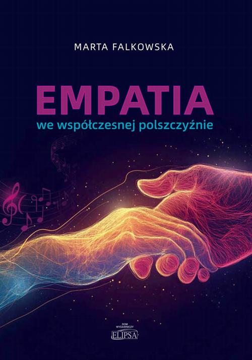 Tytuł: EMPATIA we współczesnej polszczyźnie
Autor: Marta Falkowska
Wydawnictwo: Elipsa Dom Wydawniczy i Handlowy
Formaty: PDF