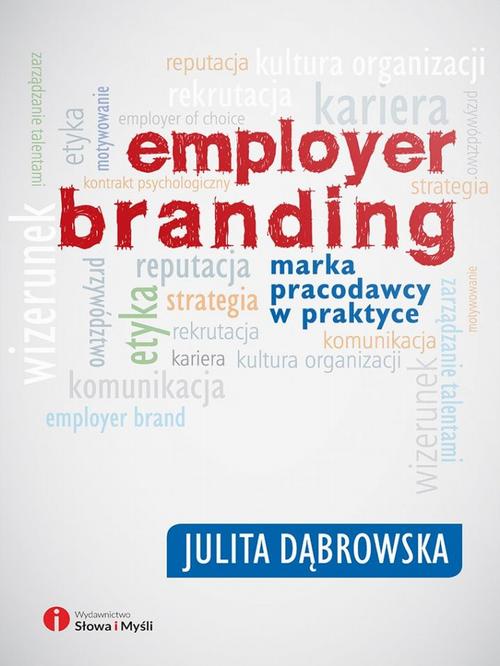 Tytuł: Employer branding. Marka pracodawcy w praktyce
Autor: Julita Dąbrowska
Wydawnictwo: Wydawnictwo Słowa i Myśli
Formaty: MOBI, EPUB