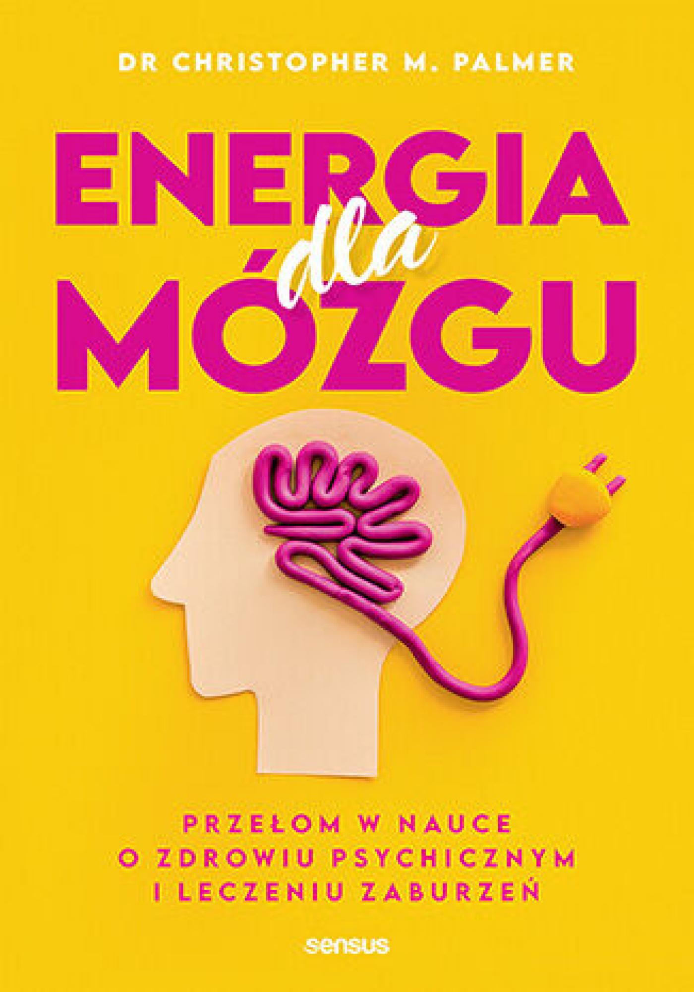 Tytuł: Energia dla mózgu. Przełom w nauce o zdrowiu psychicznym i leczeniu zaburzeń
Autor: Christopher M. Palmer, MD
Wydawnictwo: Sensus
Formaty: EPUB, PDF, MOBI