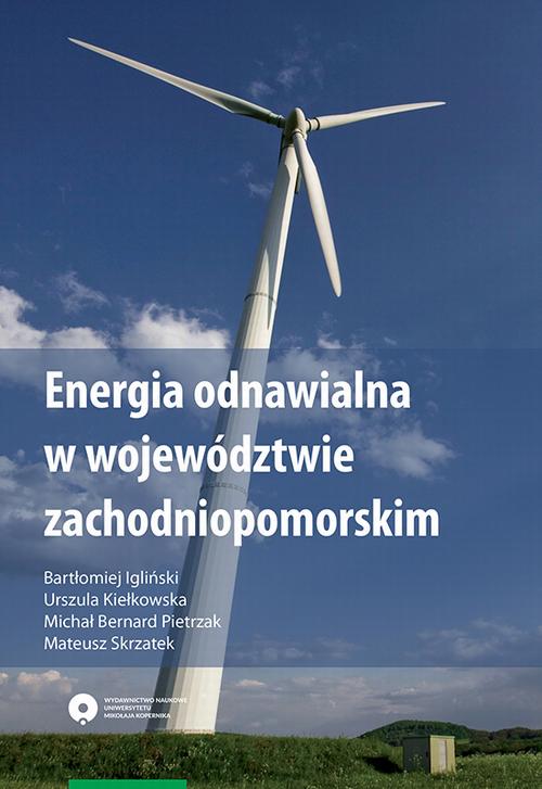 Tytuł: Energia odnawialna w województwie zachodniopomorskim
Autor: Bartłomiej Igliński, Urszula Kiełkowska, Michał Pietrzak, Mateusz Skrzatek
Wydawnictwo: Wydawnictwo Naukowe UMK
Formaty: PDF