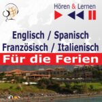 Tytuł: Englisch / Spanisch / Französisch / Italienisch - für die Ferien. Hören & Lernen
Autor: Dorota Guzik, Dominika Tkaczyk
Wydawnictwo: DIM
Formaty: MP3