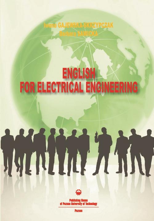 Tytuł: English for electrical engineering
Autor: Iwona Gajewska-Skrzypczak, Barbara Sawicka
Wydawnictwo: Wydawnictwo Politechniki Poznańskiej
Formaty: PDF