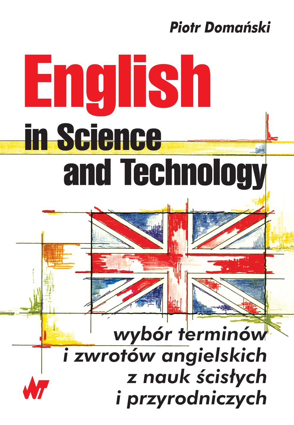English in Science and Technology. ybór terminów i zwrotów angielskich z nauk ścisłych i przyrodniczych — okładka e-booka