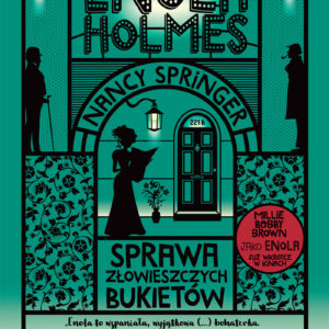 Tytuł: Enola Holmes. Sprawa złowieszczych bukietów. Tom 3
Autor: Nancy Springer
Wydawnictwo: Wydawnictwo Poradnia K
Formaty: EPUB, MOBI