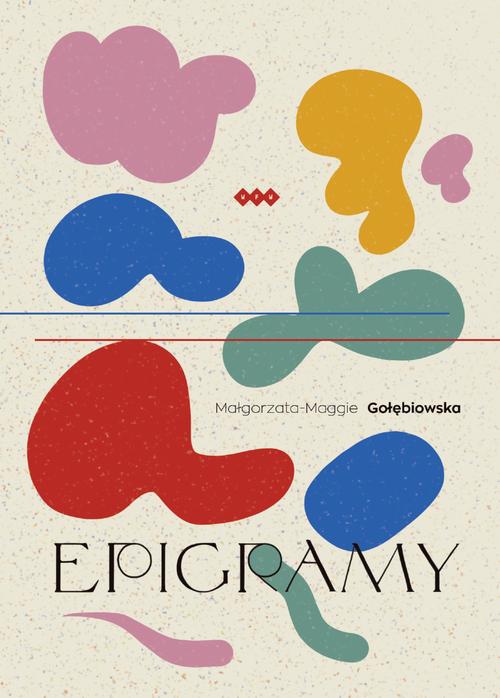 Tytuł: Epigramy
Autor: Małgorzata Gołębiowska
Wydawnictwo: Warszawska Firma Wydawnicza
Formaty: EPUB