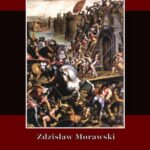 Tytuł: Epilogi krucjat w XV wieku
Autor: Zdzisław Morawski
Wydawnictwo: Armoryka
Formaty: PDF