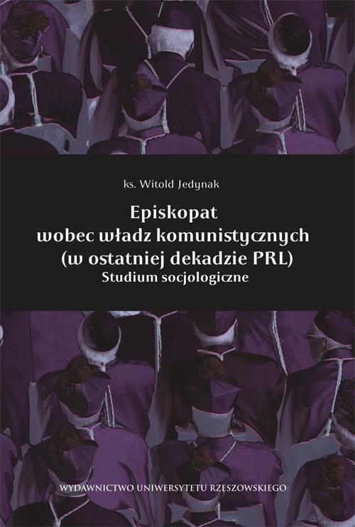 Tytuł: Episkopat wobec władz komunistycznych (w ostatniej dekadzie PRL)
Autor: Witold Jedynak
Wydawnictwo: Wydawnictwo Uniwersytetu Rzeszowskiego
Formaty: PDF