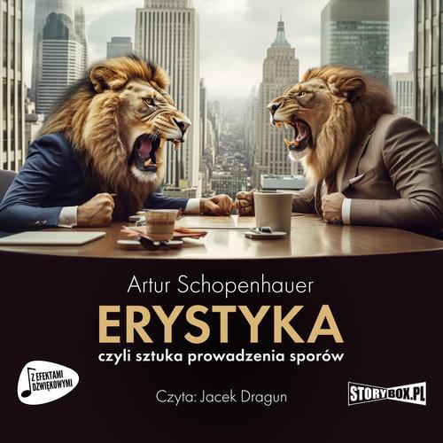 Tytuł: Erystyka, czyli sztuka prowadzenia sporów
Autor: Artur Schopenhauer
Wydawnictwo: Storybox
Formaty: MP3