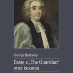 Tytuł: Eseje z „The Guardian” oraz kazania
Autor: George Berkeley
Wydawnictwo: Wydawnictwo Naukowe UMK
Formaty: PDF