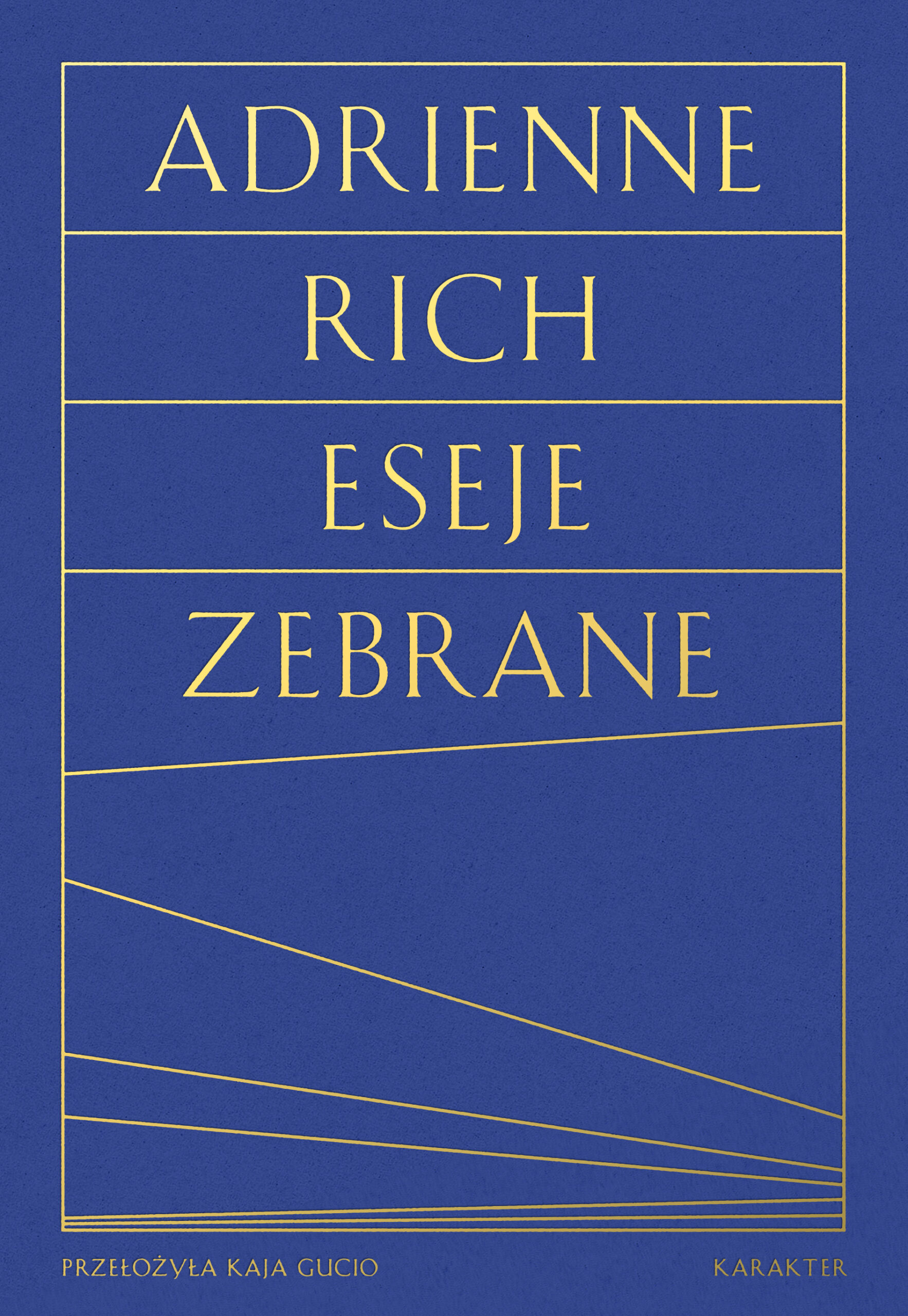 Tytuł: Eseje zebrane. Kultura, polityka i sztuka poezji
Autor: Adrienne Rich
Wydawnictwo: Karakter
Formaty: EPUB, MOBI