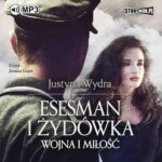 Tytuł: Esesman i Żydówka
Autor: Justyna Wydra
Wydawnictwo: Storybox
Formaty: MP3
