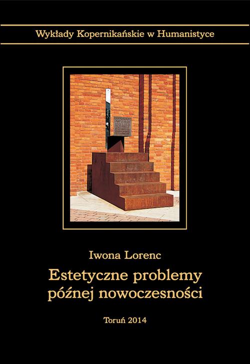 Tytuł: Estetyczne problemy późnej nowoczesności
Autor: Iwona Lorenc
Wydawnictwo: Wydawnictwo Naukowe UMK
Formaty: PDF