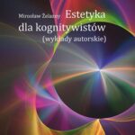 Tytuł: Estetyka dla kognitywistów. Wykłady autorskie
Autor: Mirosław Żelazny
Wydawnictwo: Wydawnictwo Naukowe UMK
Formaty: PDF
